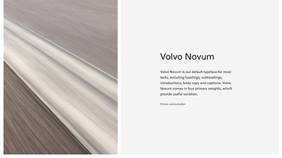 Volvo Novum is our default typeface for most texts, including headings, subheadings, introductions, body copy and captions. Volvo Novum comes in four primary weights, which provide useful variation. 