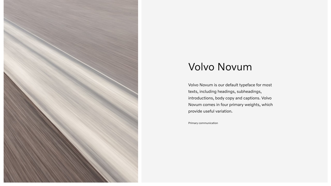 Volvo Novum  是我們大多數文件的默認字體，包括標題、副標題、引言、正文和說明文字。Volvo Novum 有四個主要粗細度，可依照需求變化。 