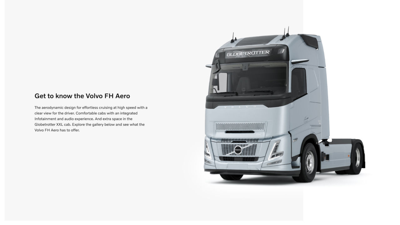 The aerodynamic design for effortless cruising at high speed with a clear view for the driver. Comfortable cabs with an integrated Infotainment and audio experience. And extra space in the Globetrotter XXL cab. Explore the gallery below and see what the Volvo FH Aero has to offer.